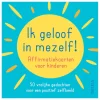 Ik Geloof in Mezelf ! - Affirmatiekaarten voor Kinderen
